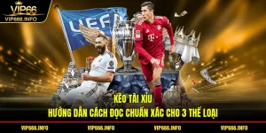 Kèo tài xỉu - hướng dẫn cách đọc chuẩn xác cho 3 thể loại