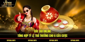 Xóc đĩa online - tổng hợp tỷ lệ trả thưởng cho 6 cửa cược